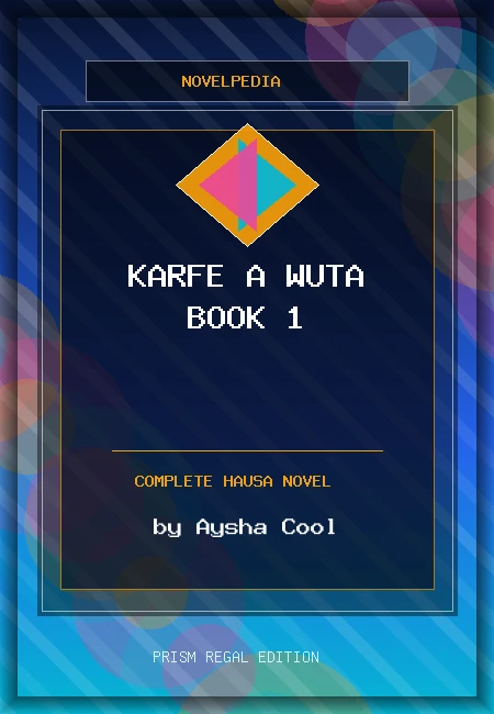 Karfe a Wuta Book 1 Complete Hausa Novel by Aysha Cool