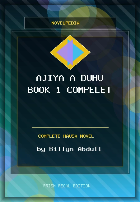 Ajiya a Duhu Book 1 Compelet Complete Hausa Novel by Billyn Abdull