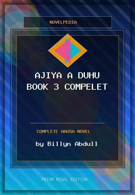Ajiya a Duhu Book 3 Compelet Complete Hausa Novel by Billyn Abdull